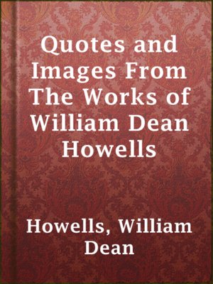 cover image of Quotes and Images From The Works of William Dean Howells
